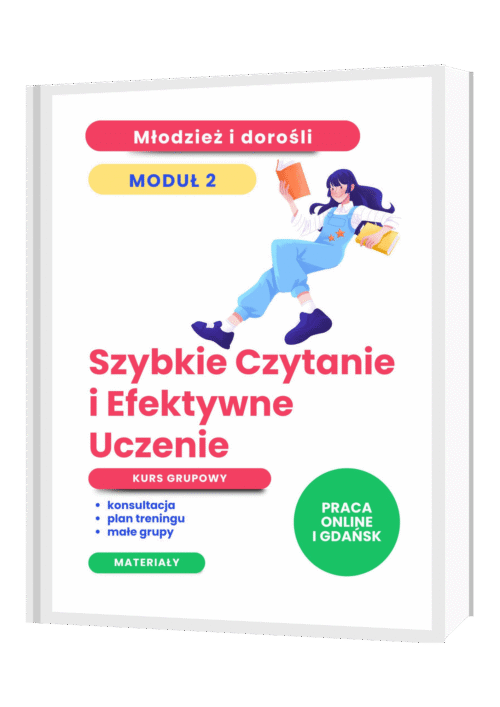 Kurs Szybkie Czytanie i Efektywne Uczenie dla Młodzieży i Dorosłych Moduł 2 grupowy